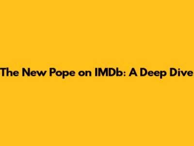 The New Pope on IMDb: A Deep Dive