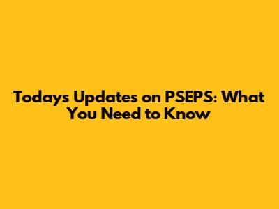 Today's Updates on PSEPS: What You Need to Know