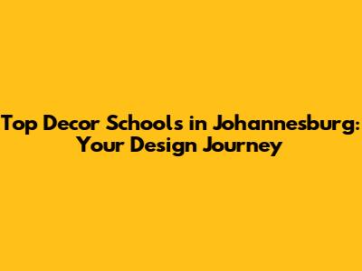 Top Decor Schools in Johannesburg: Your Design Journey
