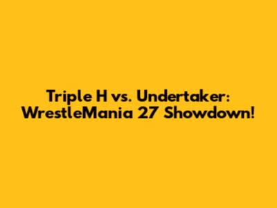 Triple H vs. Undertaker: WrestleMania 27 Showdown!
