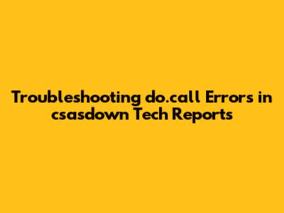 Troubleshooting `do.call` Errors in csasdown Tech Reports