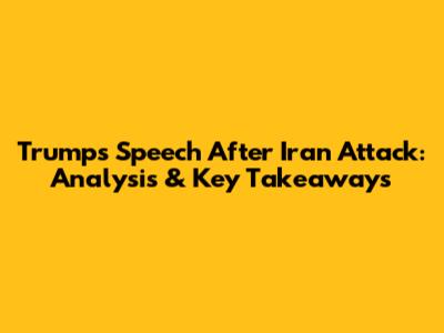 Trump's Speech After Iran Attack: Analysis & Key Takeaways
