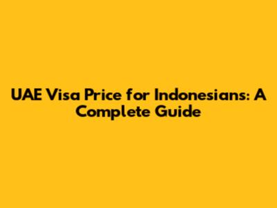 UAE Visa Price for Indonesians: A Complete Guide