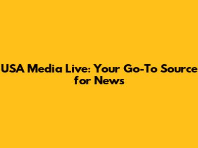 USA Media Live: Your Go-To Source for News