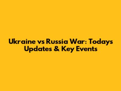Ukraine vs Russia War: Today's Updates & Key Events