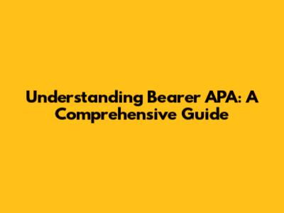 Understanding Bearer APA: A Comprehensive Guide