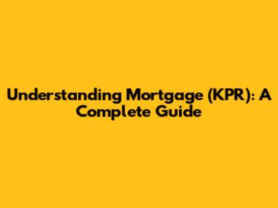 Understanding Mortgage (KPR): A Complete Guide
