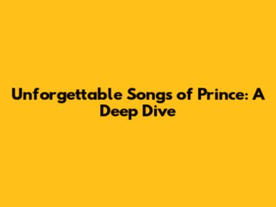 Unforgettable Songs of Prince: A Deep Dive