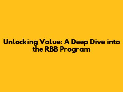 Unlocking Value: A Deep Dive into the RBB Program
