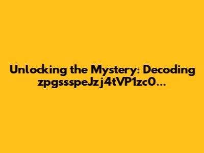 Unlocking the Mystery: Decoding "zpgssspeJzj4tVP1zc0..."