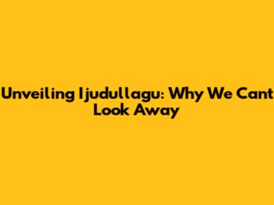 Unveiling 'Ijudullagu': Why We Can't Look Away
