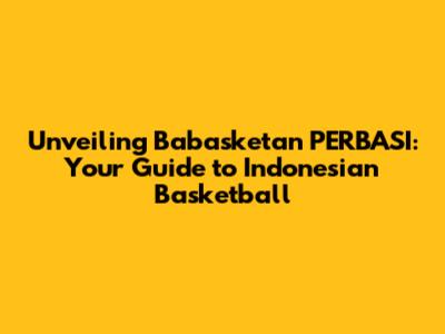 Unveiling Babasketan PERBASI: Your Guide to Indonesian Basketball