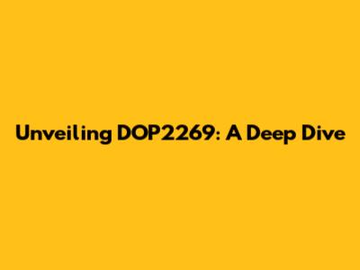 Unveiling DOP2269: A Deep Dive
