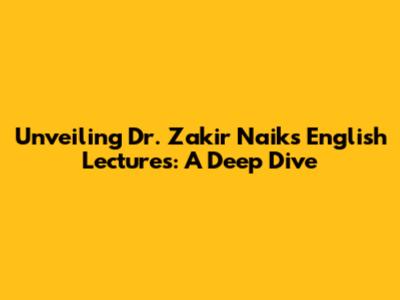 Unveiling Dr. Zakir Naik's English Lectures: A Deep Dive