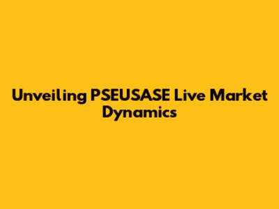 Unveiling PSEUSASE Live Market Dynamics