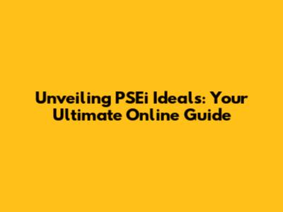 Unveiling PSEi Ideals: Your Ultimate Online Guide