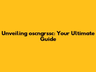 Unveiling oscngrssc: Your Ultimate Guide