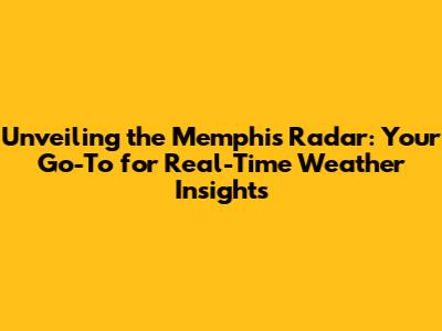 Unveiling the Memphis Radar: Your Go-To for Real-Time Weather Insights