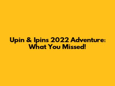 Upin & Ipin's 2022 Adventure: What You Missed!