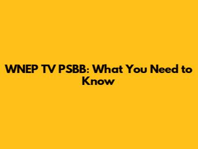 WNEP TV PSBB: What You Need to Know