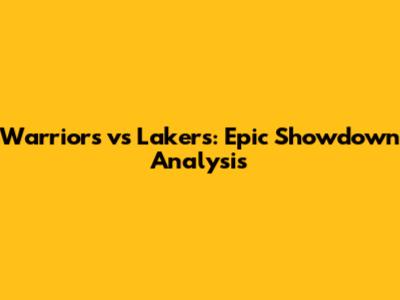 Warriors vs Lakers: Epic Showdown Analysis