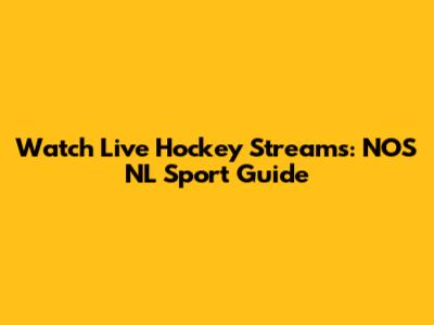 Watch Live Hockey Streams: NOS NL Sport Guide