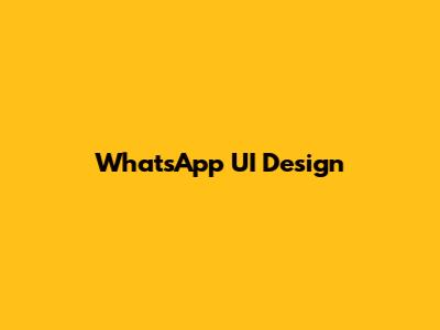 WhatsApp UI Design