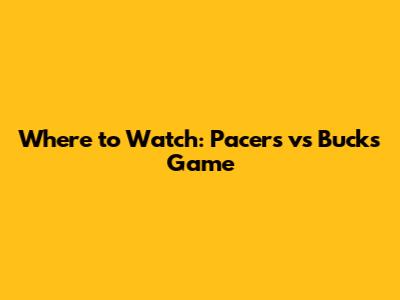 Where to Watch: Pacers vs Bucks Game