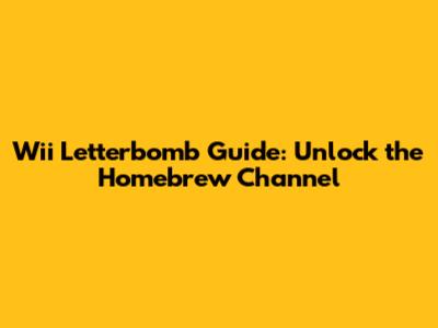Wii Letterbomb Guide: Unlock the Homebrew Channel
