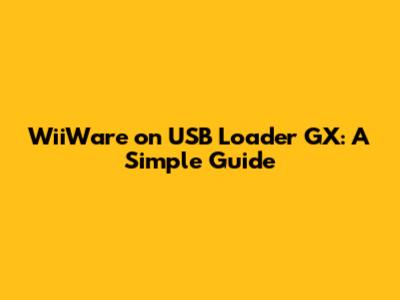 WiiWare on USB Loader GX: A Simple Guide