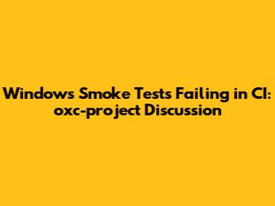 Windows Smoke Tests Failing in CI: oxc-project Discussion