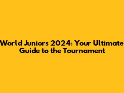 World Juniors 2024: Your Ultimate Guide to the Tournament