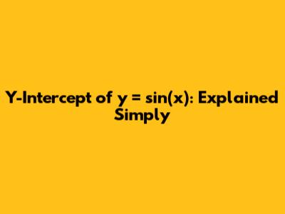 Y-Intercept of y = sin(x): Explained Simply