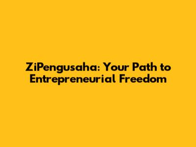 ZiPengusaha: Your Path to Entrepreneurial Freedom