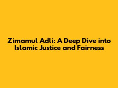 Zimamul Adli: A Deep Dive into Islamic Justice and Fairness