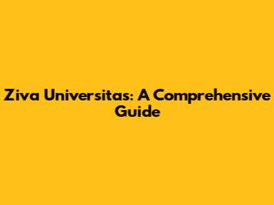 Ziva Universitas: A Comprehensive Guide