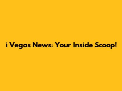 i Vegas News: Your Inside Scoop!