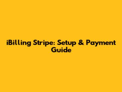 iBilling Stripe: Setup & Payment Guide