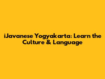 iJavanese Yogyakarta: Learn the Culture & Language