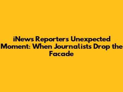 iNews Reporter's Unexpected Moment: When Journalists Drop the Facade