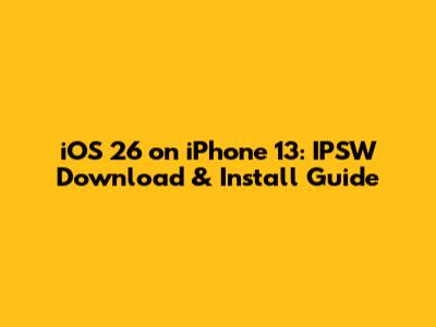 iOS 26 on iPhone 13: IPSW Download & Install Guide