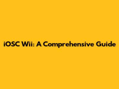 iOSC Wii: A Comprehensive Guide