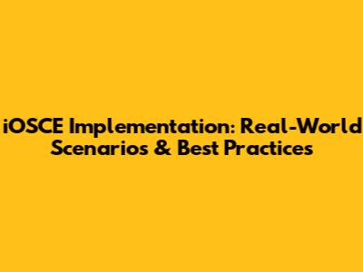 iOSCE Implementation: Real-World Scenarios & Best Practices