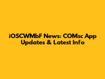 iOSCWMbF News: COMsc App Updates & Latest Info