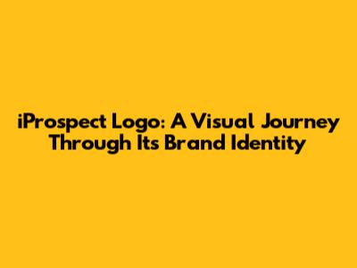iProspect Logo: A Visual Journey Through Its Brand Identity