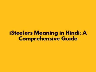 iSteelers Meaning in Hindi: A Comprehensive Guide