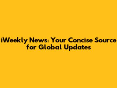 iWeekly News: Your Concise Source for Global Updates