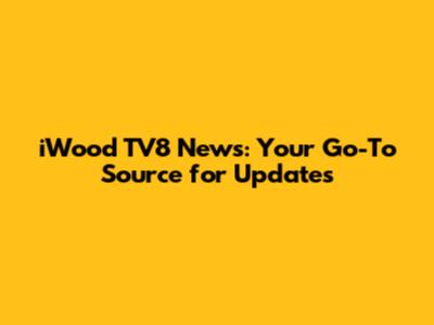 iWood TV8 News: Your Go-To Source for Updates