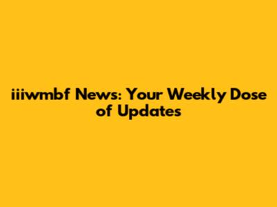 iiiwmbf News: Your Weekly Dose of Updates