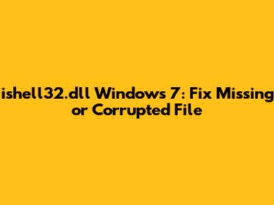 ishell32.dll Windows 7: Fix Missing or Corrupted File